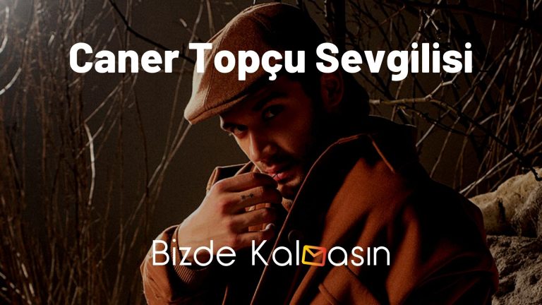 Caner Topçu Sevgilisi – Caner Topçu Oynadığı Diziler