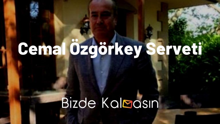 Cemal Özgörkey Serveti – Cemal Özgörkey Kimdir?