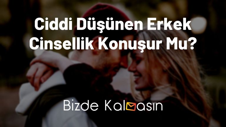 Ciddi Düşünen Erkek Cinsellik Konuşur Mu