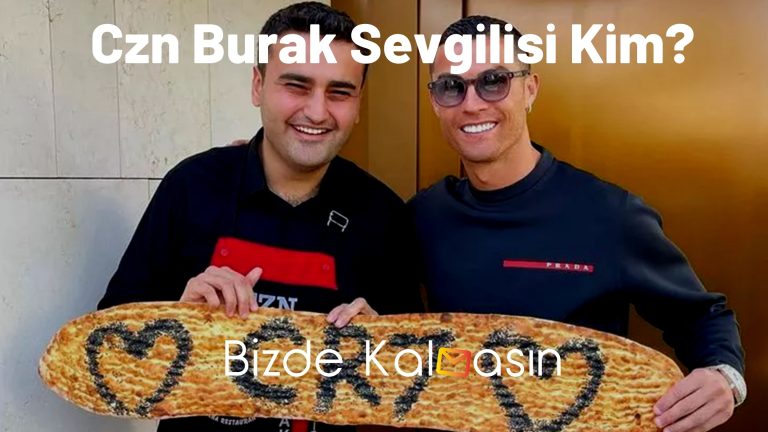 Czn Burak Sevgilisi Kim?