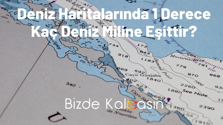 Deniz Haritalarında 1 Derece Kaç Deniz Miline Eşittir? – Navigasyon İşlemleri