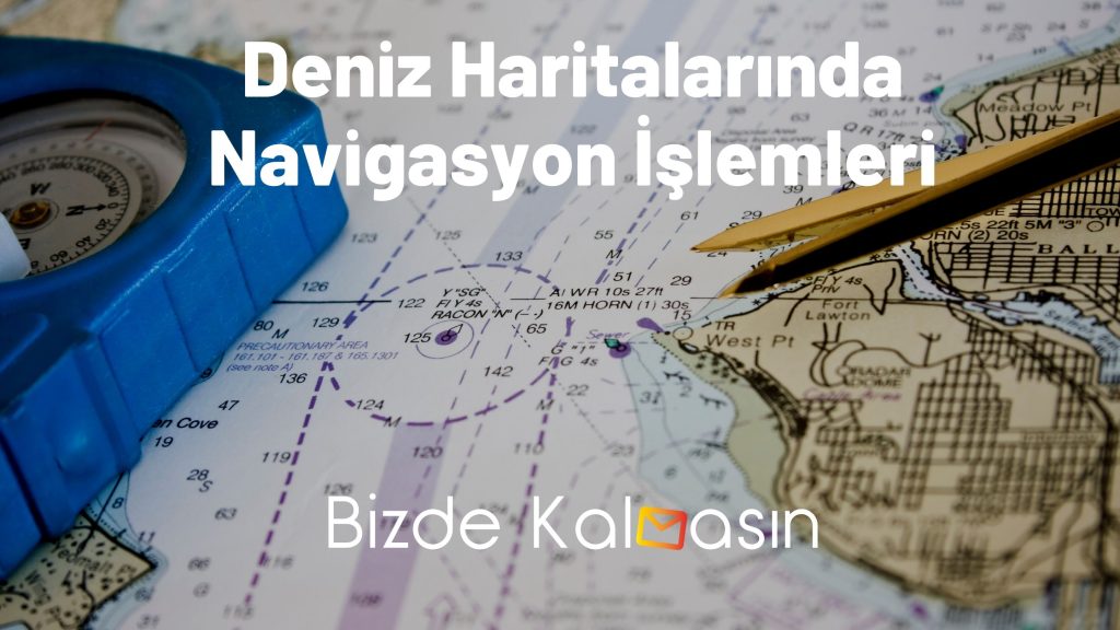 Deniz Haritalarında Navigasyon İşlemleri