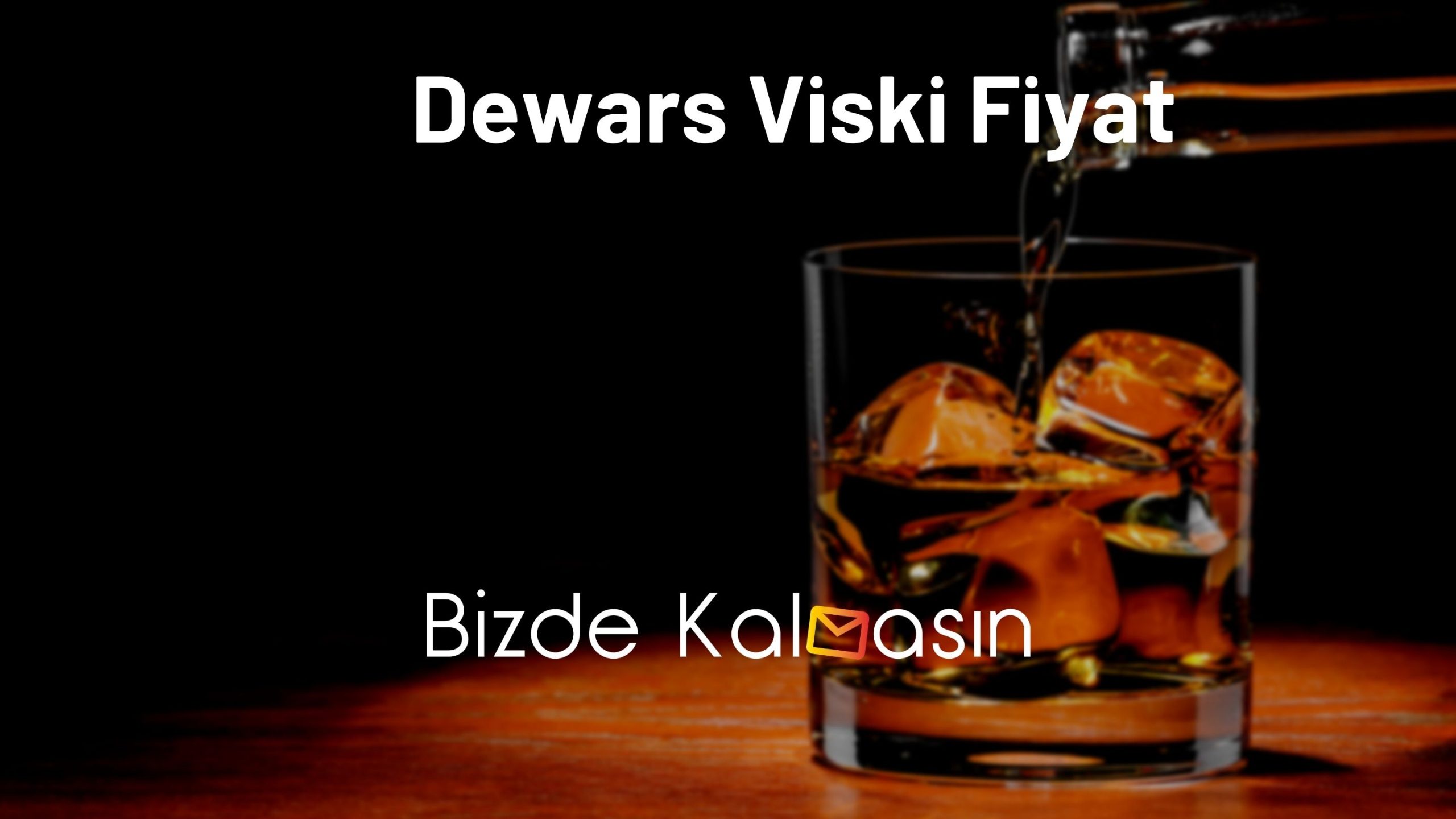 Dewars Viski Fiyat 2025 - 1 Litre Fiyatı Ne Kadar? - Bizde Kalmasın