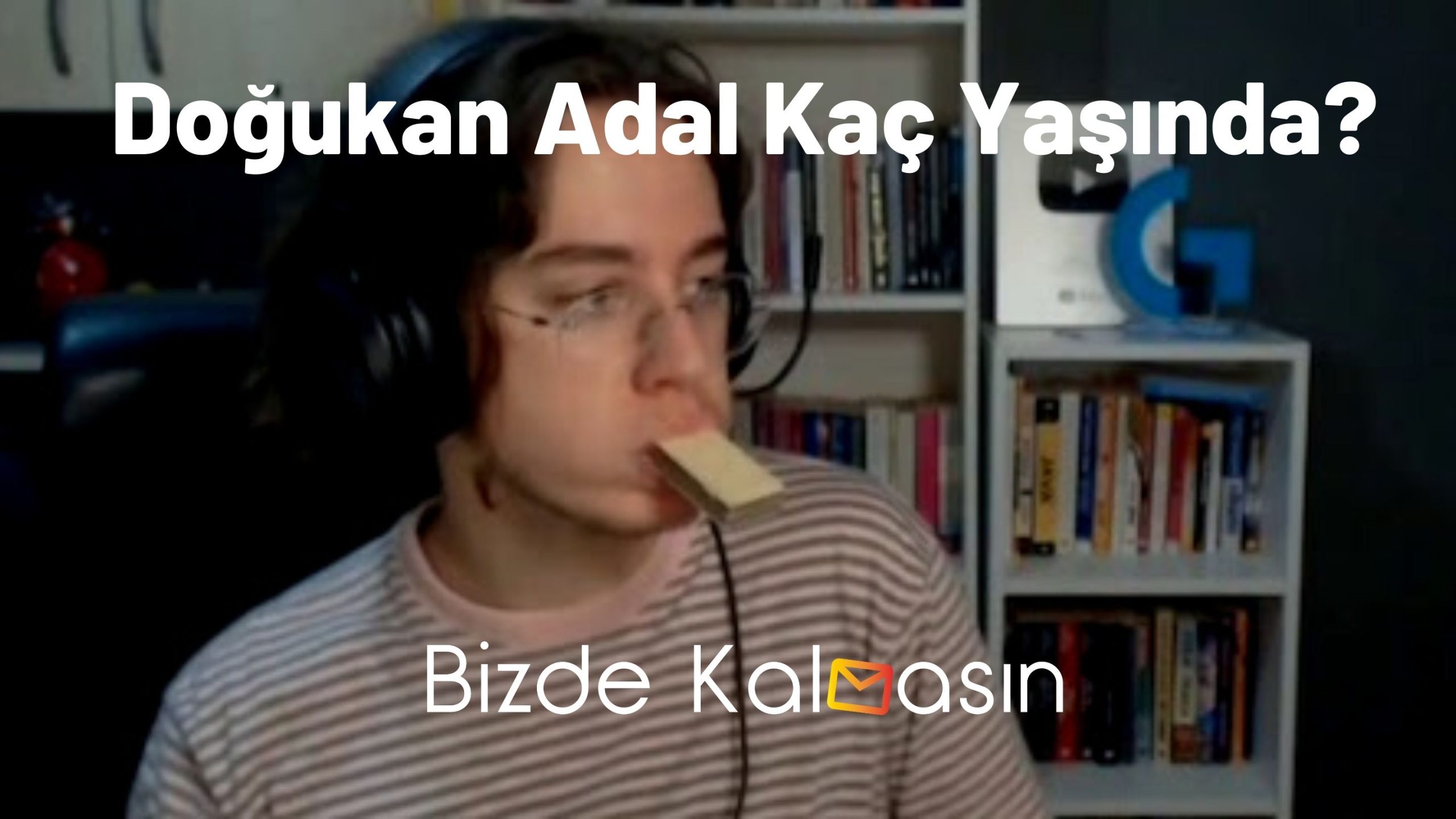 Doğukan Adal Kaç Yaşında? - Kimdir? Doğukan Adal Kaç Yaşında?