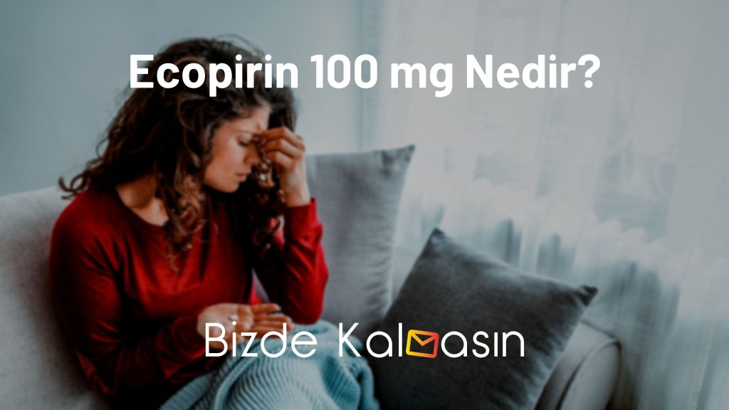 Ecopirin 100 mg Nedir?