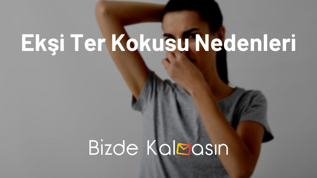 Ekşi Ter Kokusu Nedenleri