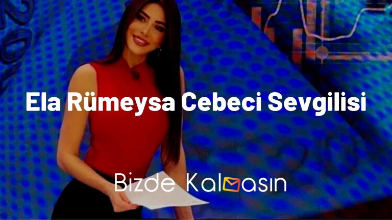 Ela Rümeysa Cebeci Sevgilisi