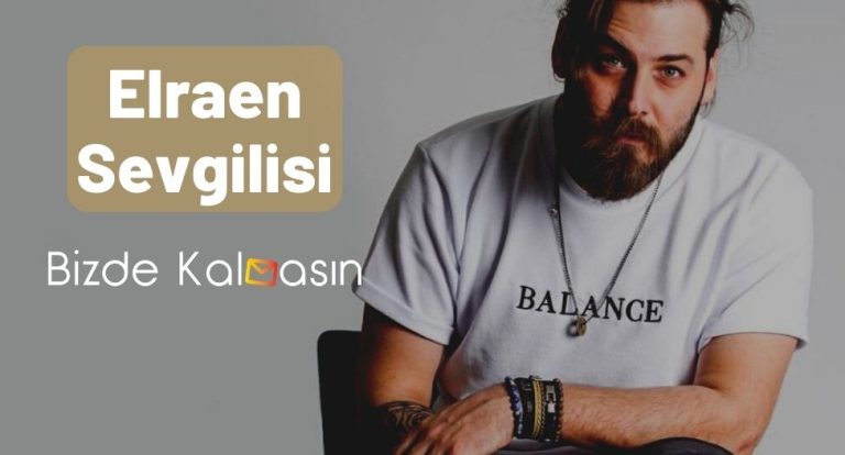 Elraen Sevgilisi – Tuğkan Gönültaş Sevgilisi – Evli mi?