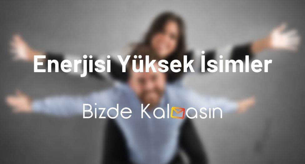 Enerjisi Yüksek İsimler