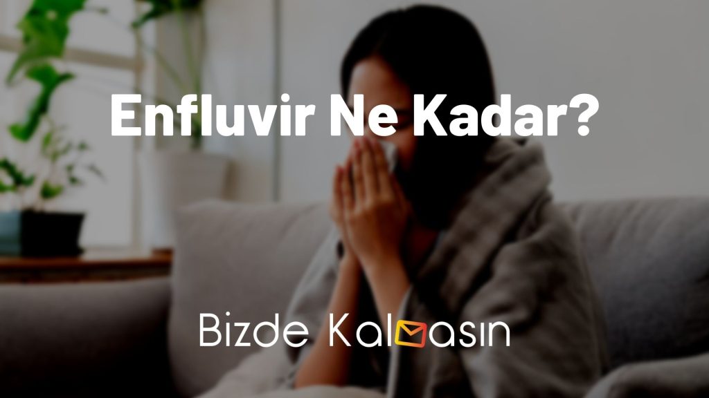 Enfluvir Ne Kadar