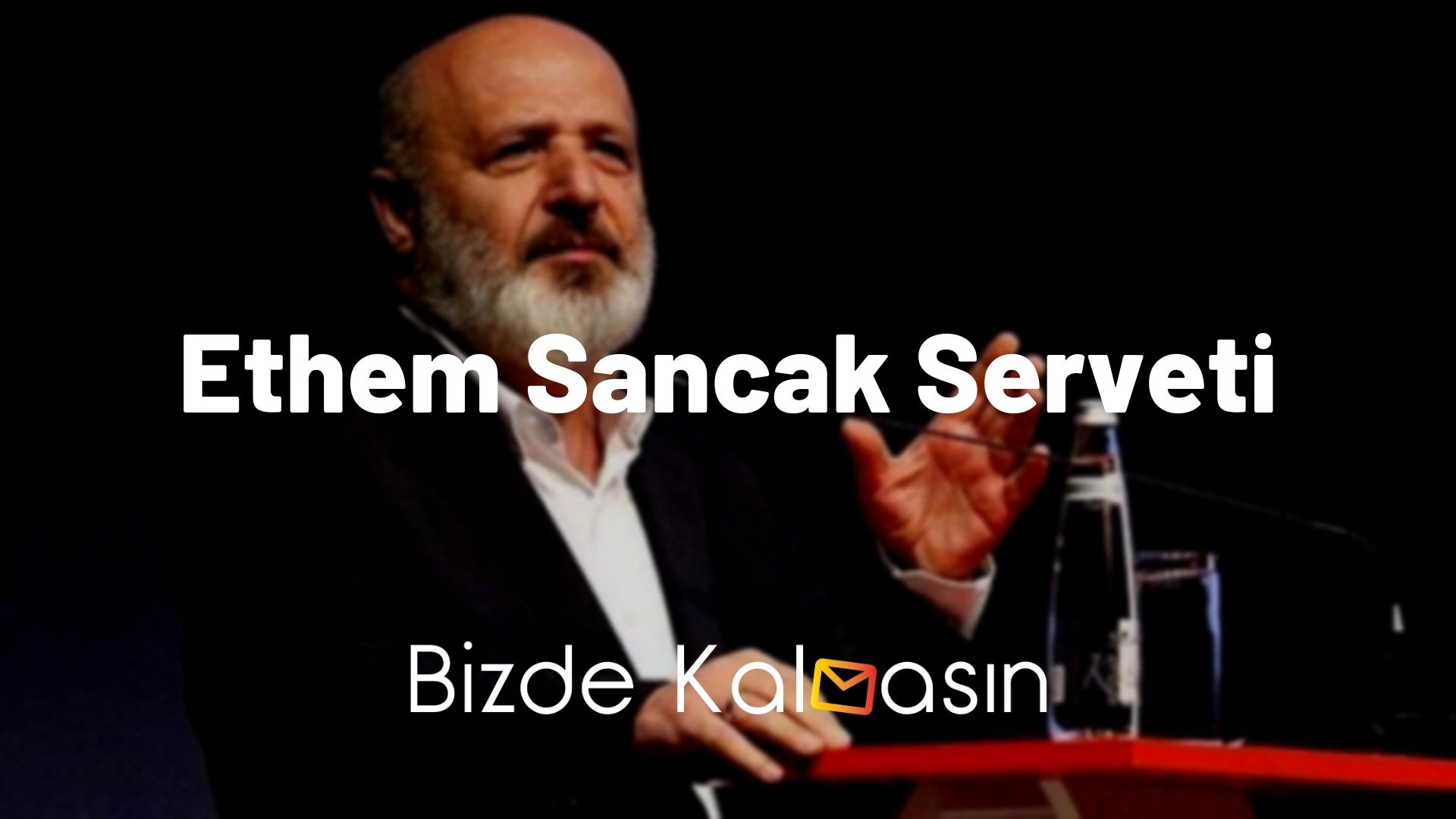 Ethem Sancak Serveti - Ethem Sancak Mal Varlığı Ne Kadar? Ethem Sancak Serveti