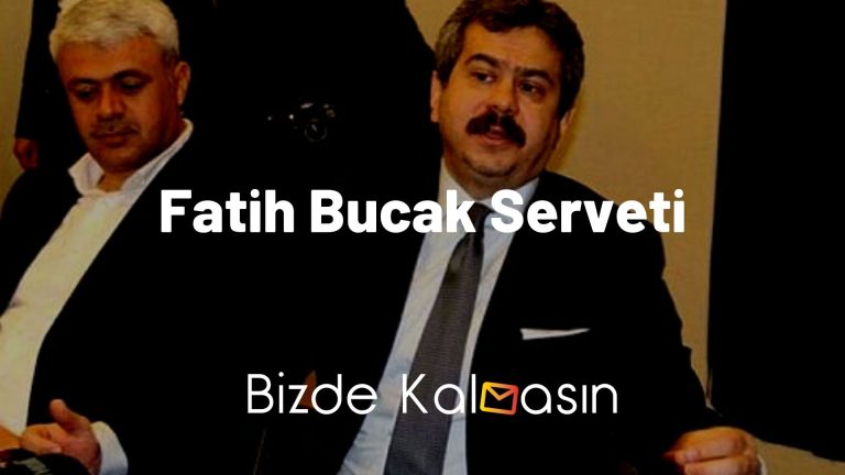 Fatih Bucak Serveti – Fatih Bucak Kimdir, Nereli?