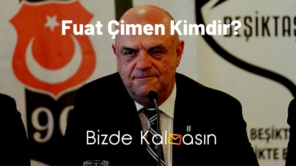 Fuat Çimen Kimdir?