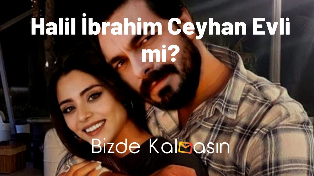 Halil İbrahim Ceyhan Evli mi?