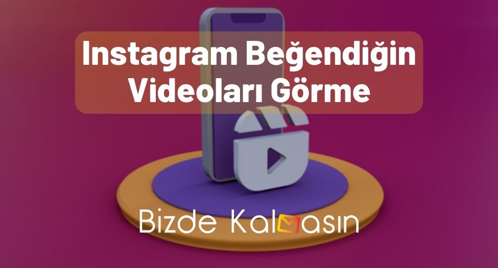 Instagram Beğendiğin Videoları Görme