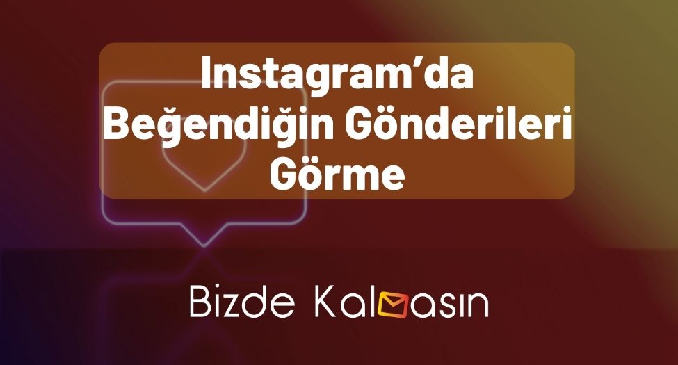 Instagram’da Beğendiğin Gönderileri Görme - Ayrıntılı Anlatım! Instagram’da Beğendiğin Gönderileri Görme