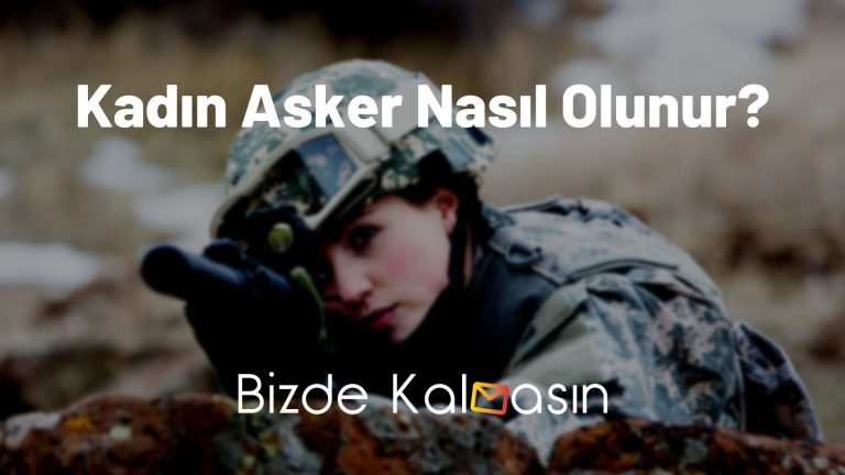 Kadın Asker Nasıl Olunur? – Şartları Nelerdir?