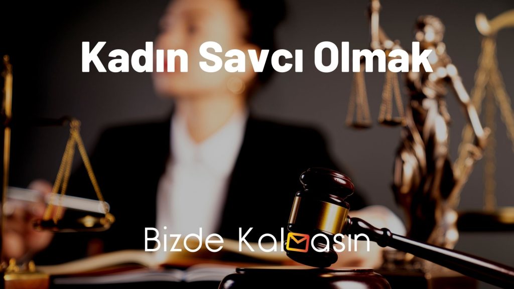 Kadın Savcı Olmak