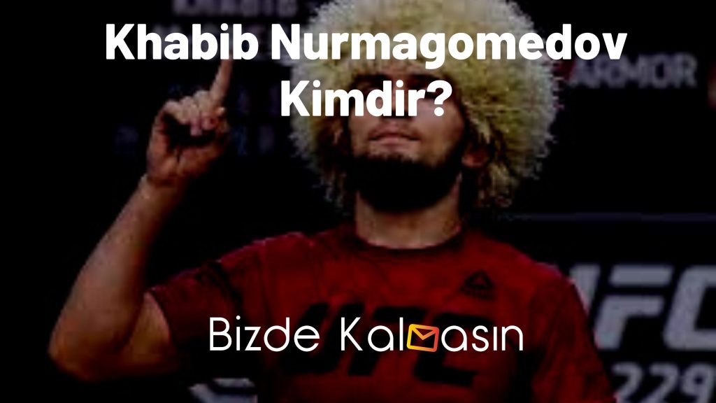 Khabib Nurmagomedov Kimdir?