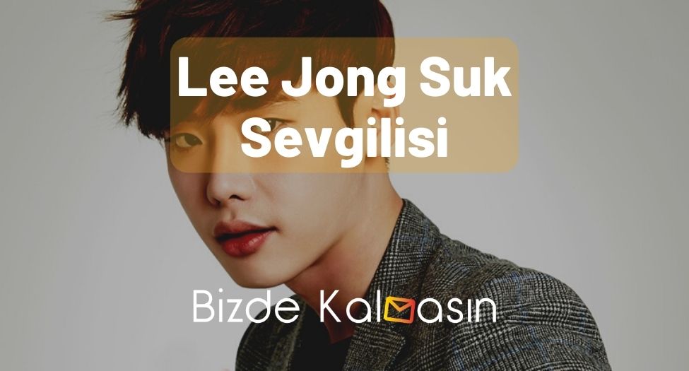 Lee Jong Suk Sevgilisi