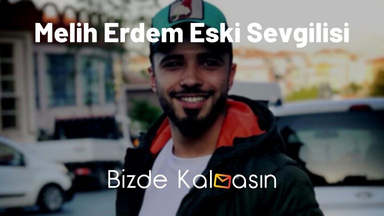 Melih Erdem Eski Sevgilisi – Melih Erdem Gaye Yılmaz Ayrıldı Mı?