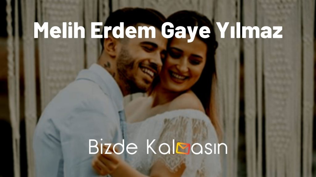 Melih Erdem Gaye Yılmaz