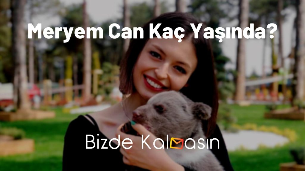 Meryem Can Kaç Yaşında?