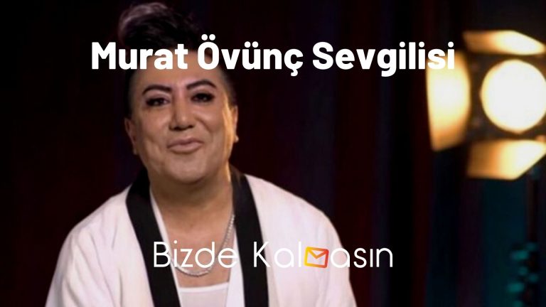 Murat Övünç Sevgilisi – Kimdir, Kaç Yaşında?