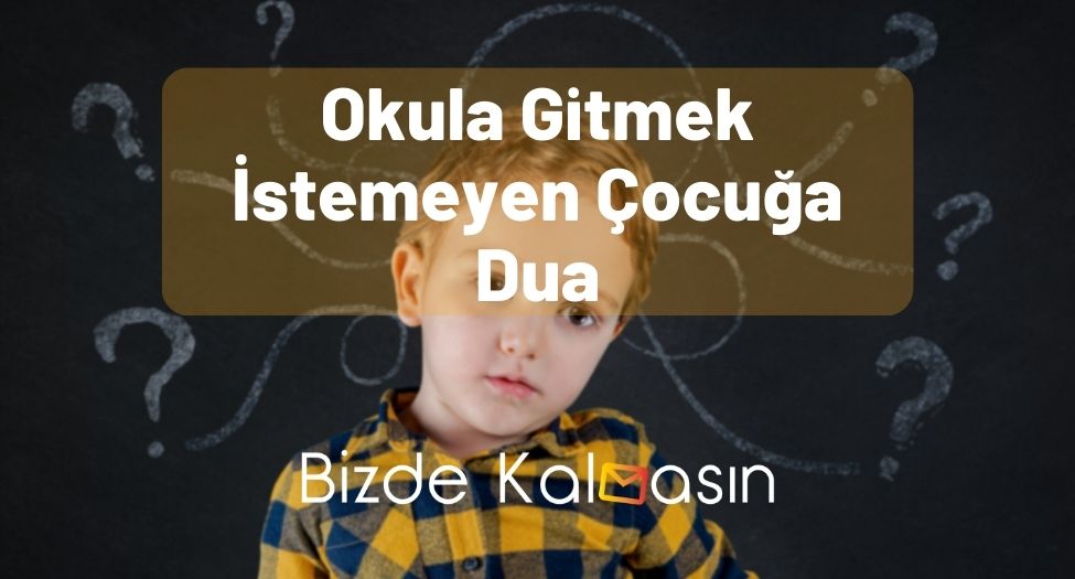 Okula Gitmek İstemeyen Çocuğa Dua