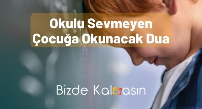 Okulu Sevmeyen Çocuğa Okunacak Dua