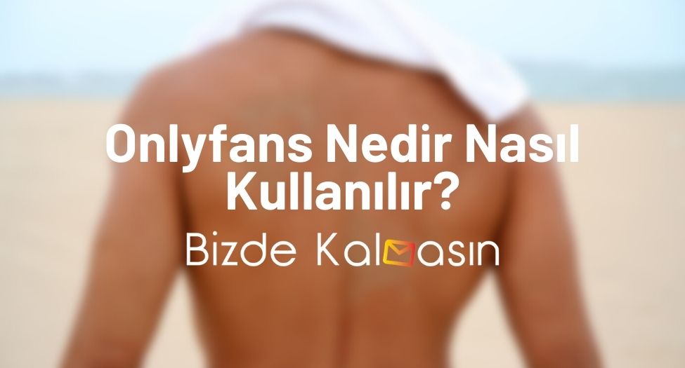 Onlyfans Nedir Nasıl Kullanılır?