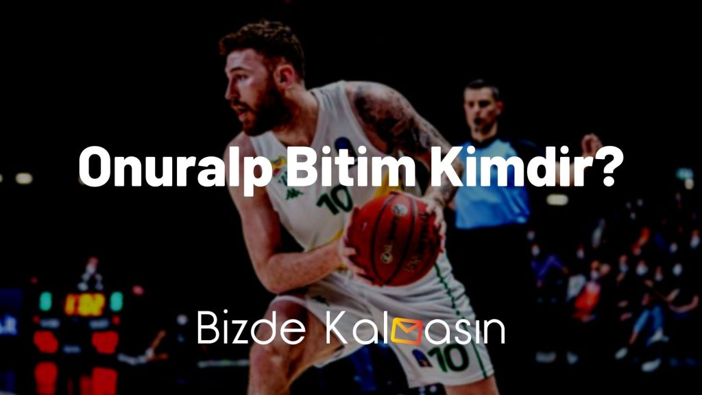 Onuralp Bitim Kimdir