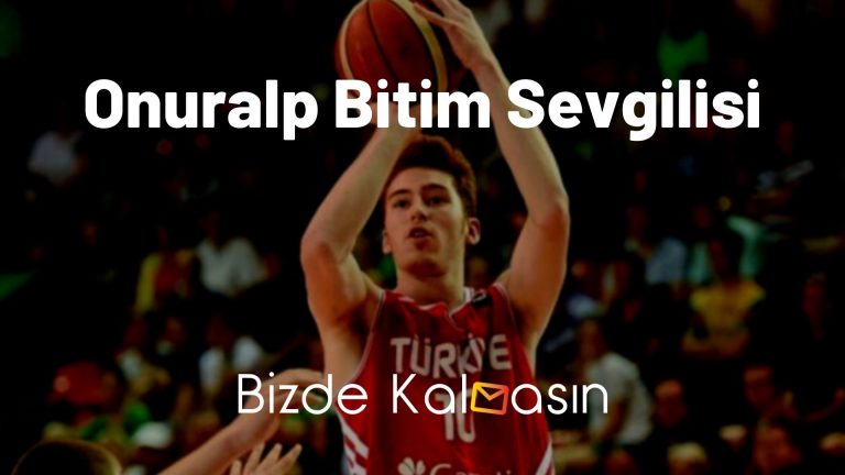 Onuralp Bitim Sevgilisi – Kimdir?