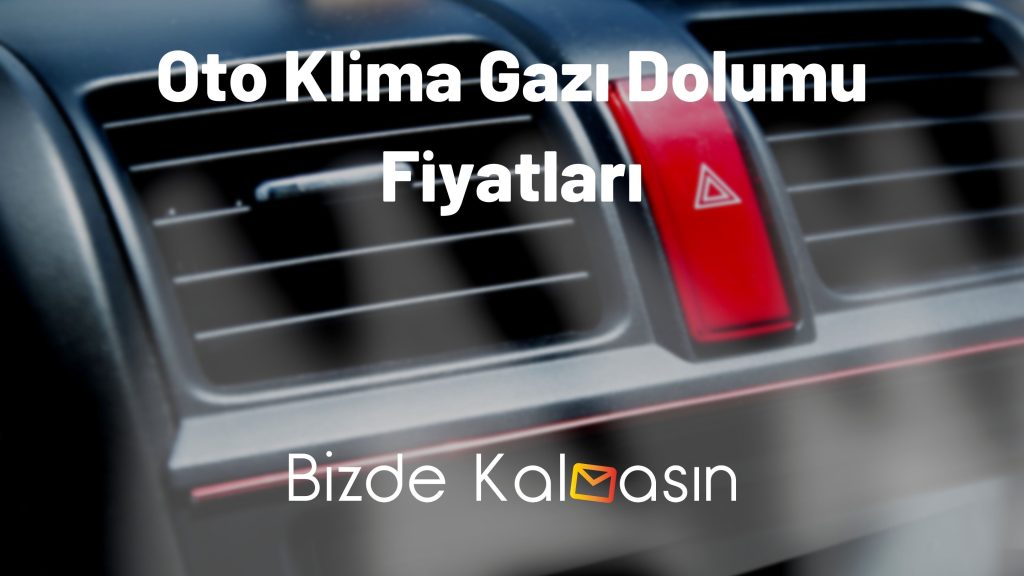 Oto Klima Gazı Dolumu Fiyatları