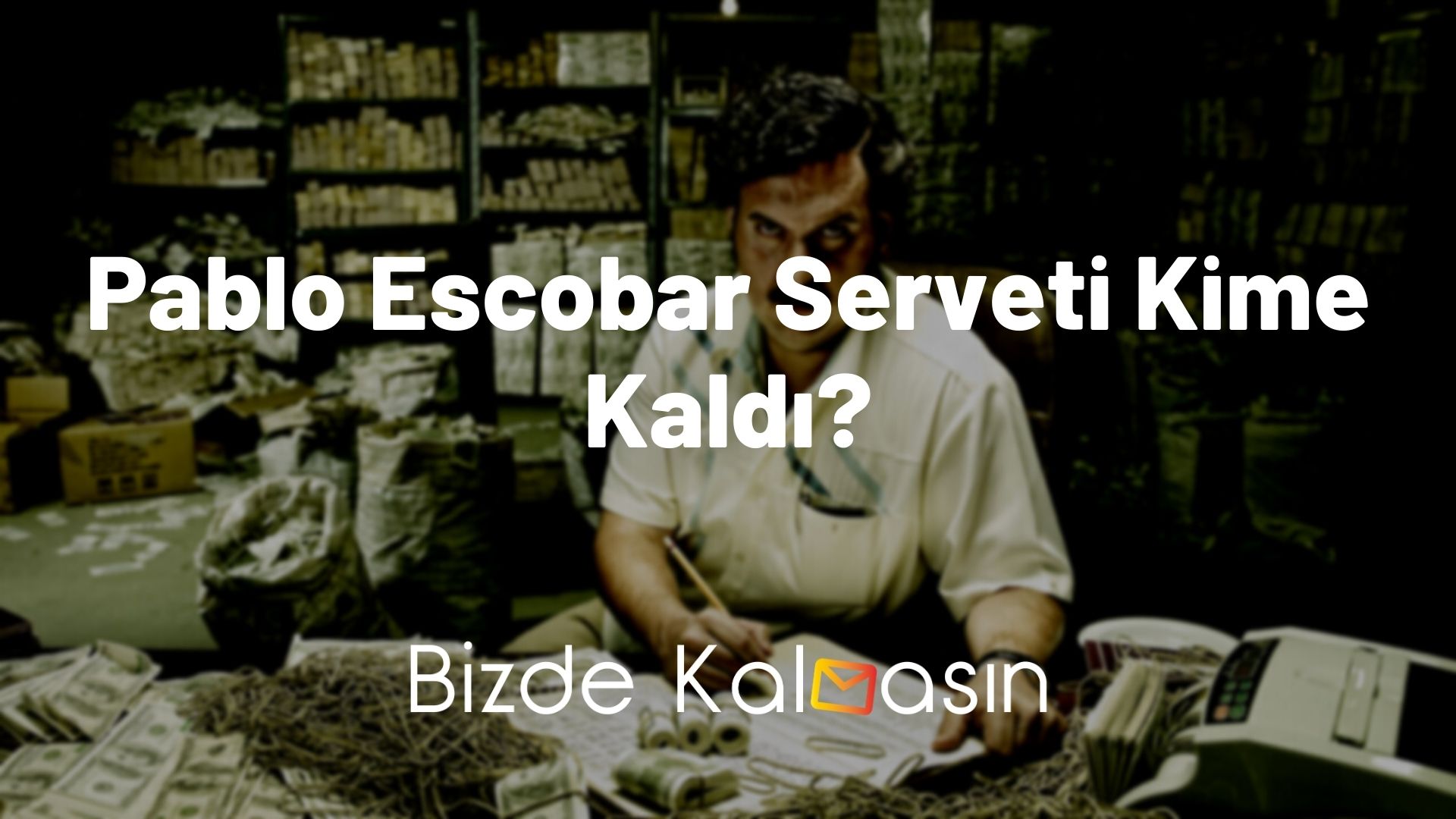 Pablo Escobar Serveti Kime Kaldı? - Kimdir ve Serveti Ne Kadar? Pablo Escobar Serveti Kime Kaldı