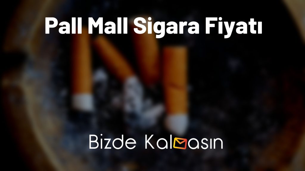 Pall Mall Sigara Fiyatı