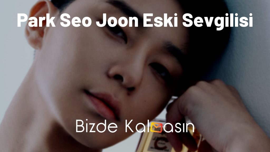 Park Seo Joon Eski Sevgilisi