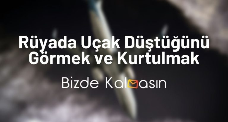 Rüyada Uçak Düştüğünü Görmek ve Kurtulmak!