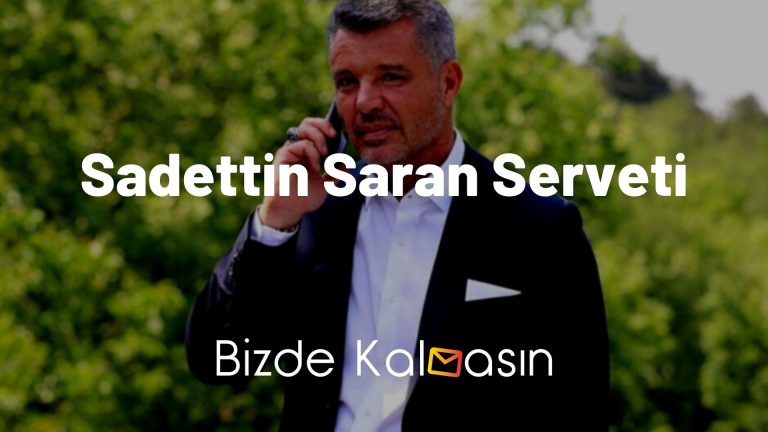 Sadettin Saran Serveti – Saadettin Saran Kim?