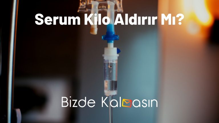 Serum Kilo Aldırır Mı?