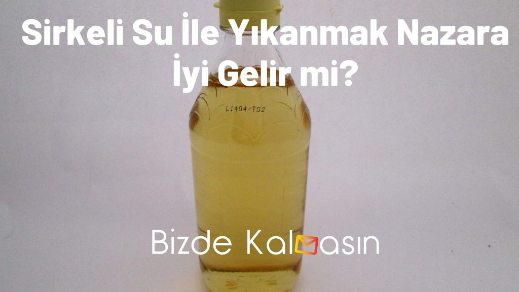 Sirkeli Su İle Yıkanmak Nazara İyi Gelir mi?