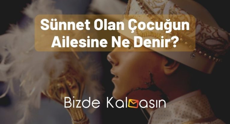 Sünnet Olan Çocuğun Ailesine Ne Denir?