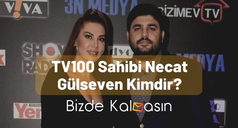 TV100 Sahibi Necat Gülseven Kimdir?