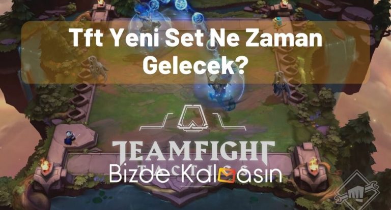 TFT Set 9 Ne Zaman Gelecek 2023 – Tam Tarih