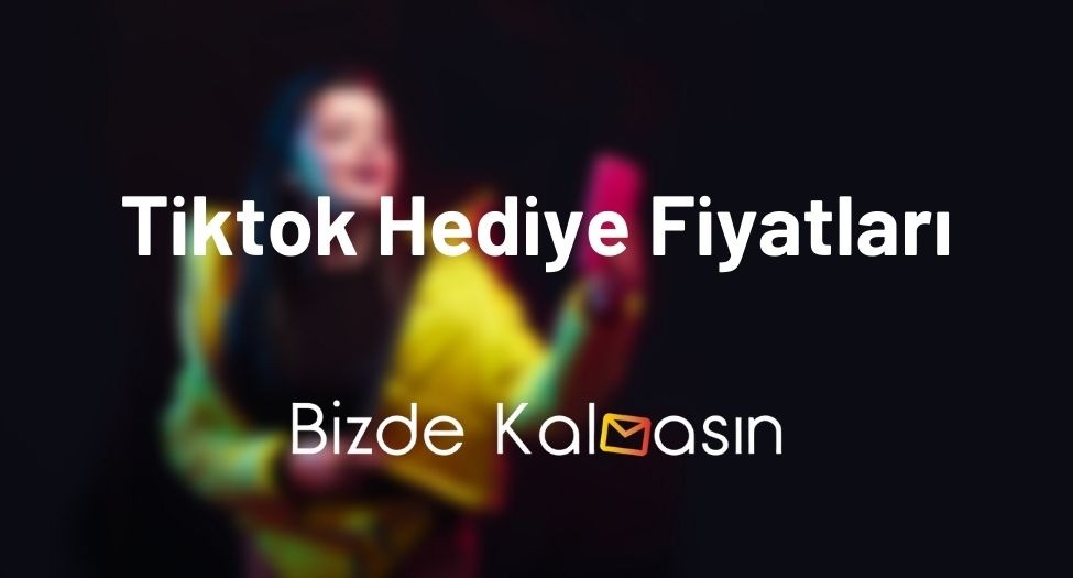 Tiktok Hediye Fiyatları