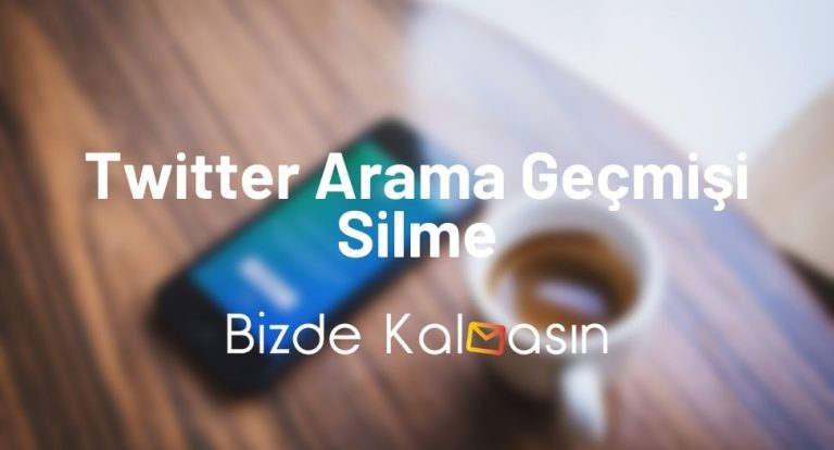 Twitter Arama Geçmişi Silme – Twitter Arama Geçmişi Görme