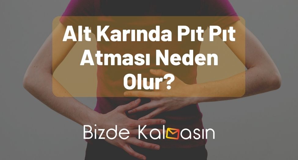 Alt Karında Pıt Pıt Atması Neden Olur