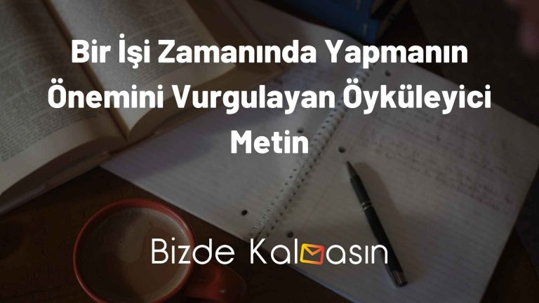 Bir İşi Zamanında Yapmanın Önemini Vurgulayan Öyküleyici Metin