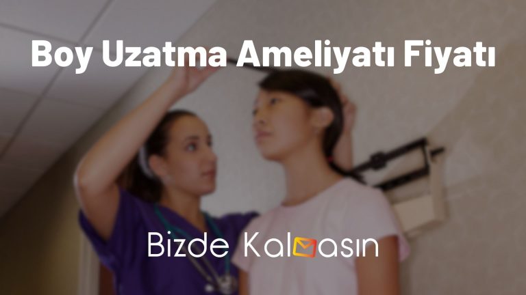 Boy Uzatma Ameliyatı Fiyatı