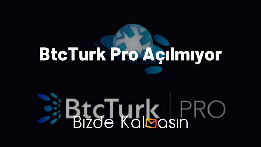 BtcTurk Pro Açılmıyor